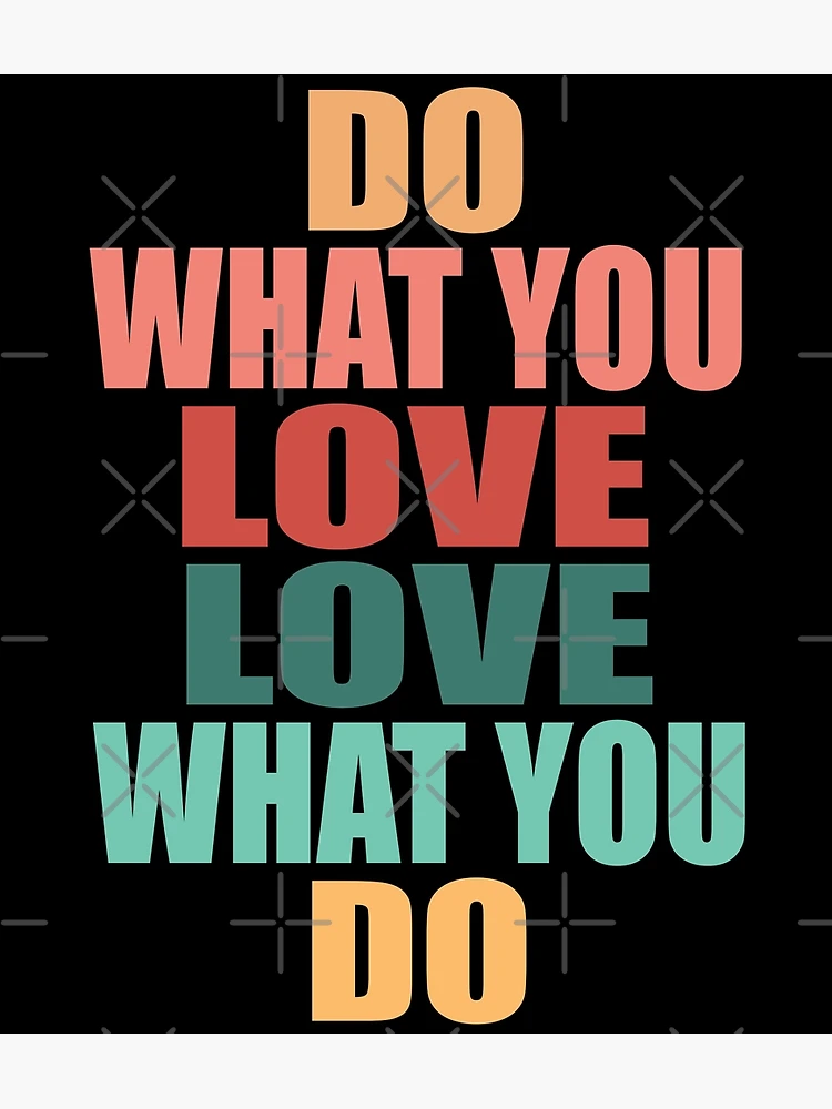 do what you ストア love ポスター