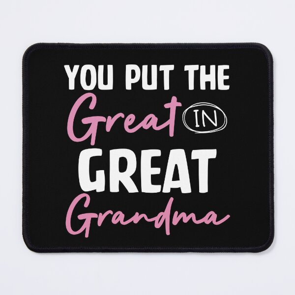 Item preview, You Put The Great In Great Grandma designed and sold by SunsetGloww.
