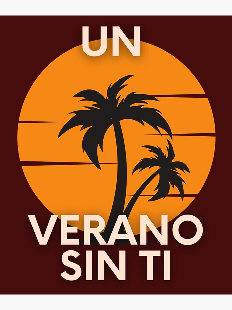 "Un Verano Sin Ti " Poster for Sale by WeasleyPau Redbubble