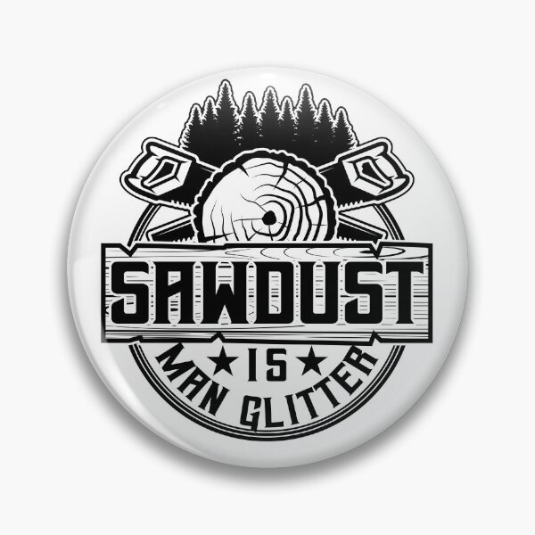 Item preview, Sawdust Is Man Glitter designed and sold by SunsetGloww.