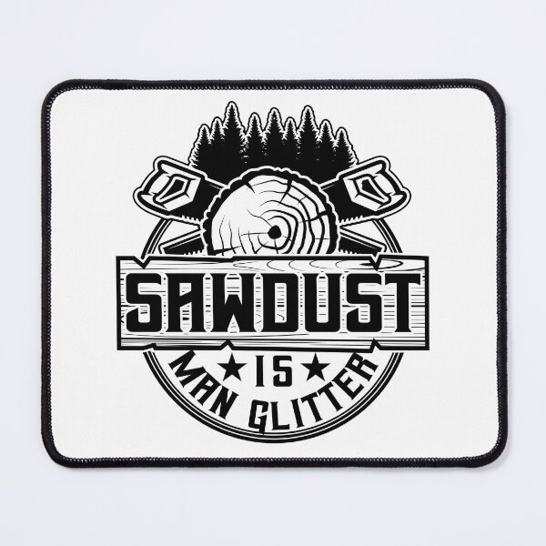Item preview, Sawdust Is Man Glitter designed and sold by SunsetGloww.