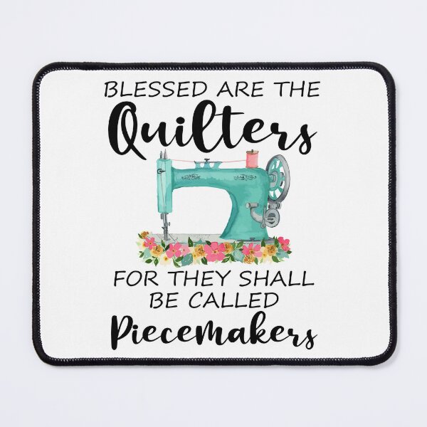 Item preview, Blessed Are The Quilters For They Shall Be Called Piecemakers designed and sold by SunsetGloww.