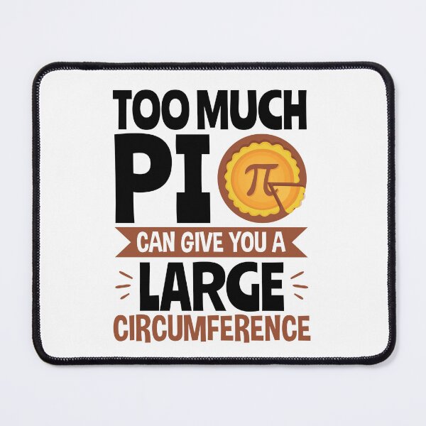 Item preview, Pi Day Too Much Pi Can Give You A Large Circumference designed and sold by jaygo.