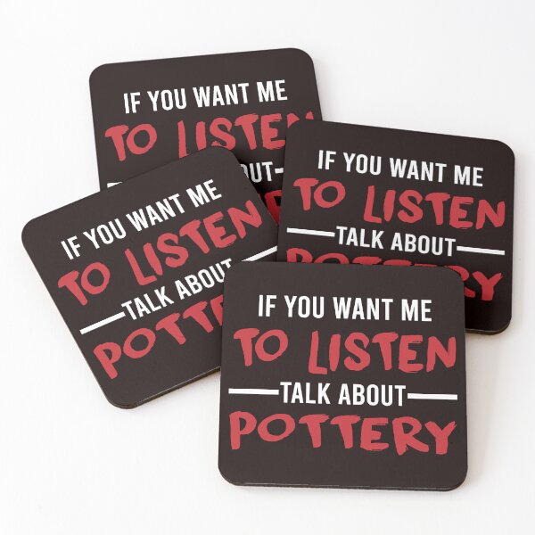Item preview, If You Want Me To Listen Talk About Pottery designed and sold by Aerial Addicts.