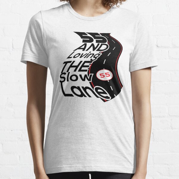 55 And Loving The Slow Lane, Black Lettering Essential T-Shirt