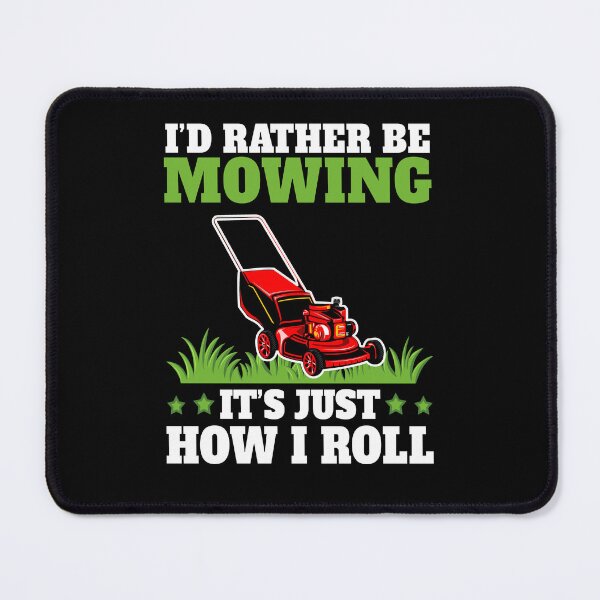 Item preview, I'd Rather Be Mowing - It's Just How I Roll Funny Lawnmower designed and sold by 1Designology1.