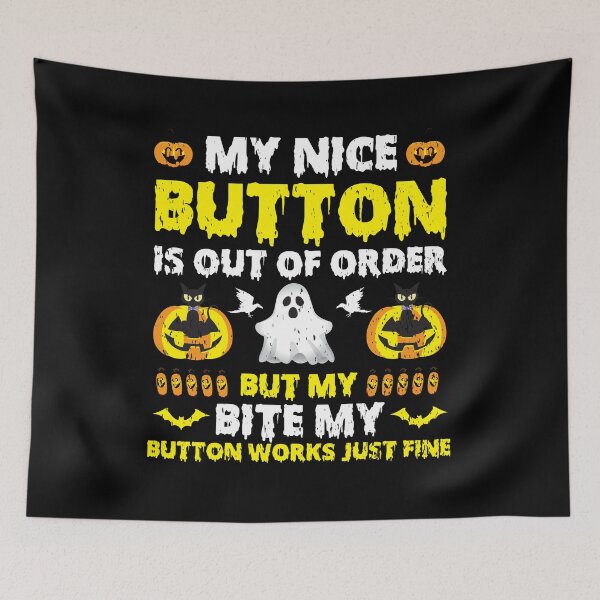 Item preview, My Nice Button Is Out Of Order But My Bite My Button Works Just Fine designed and sold by gsnepu.