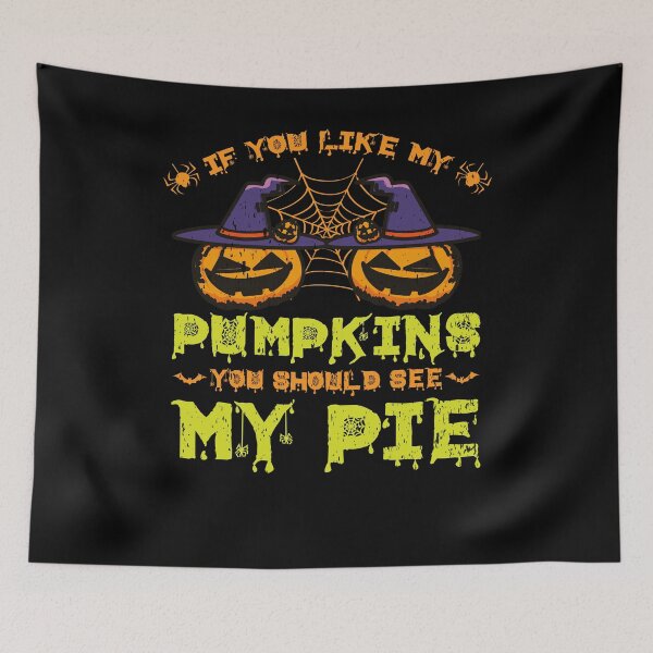 Item preview, If You Like My Pumpkins You Should See My Pie designed and sold by gsnepu.