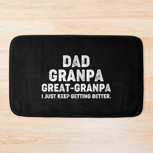 Item preview, Dad Grandpa Great Grandpa,I Just Keep Getting Better designed and sold by Majesticoo.