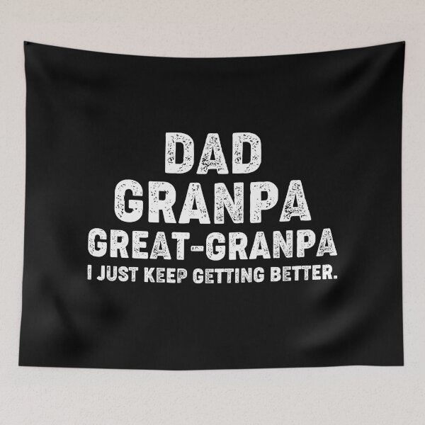 Item preview, Dad Grandpa Great Grandpa,I Just Keep Getting Better designed and sold by Majesticoo.