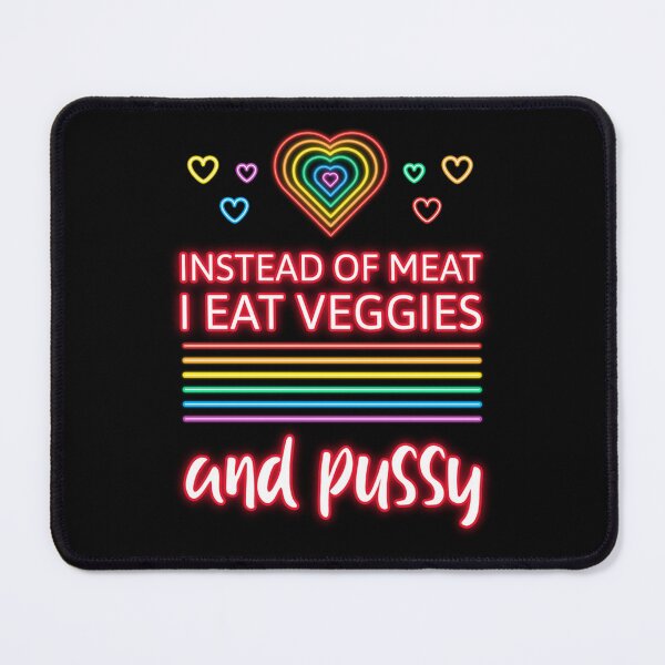 Item preview, Instead of meat I eat veggies and pussy designed and sold by WoodwardCarwyn.