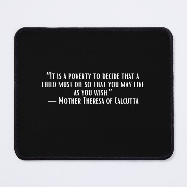 Item preview, It is a poverty to decide that a child must die so that you may live as you wish designed and sold by Pixelish.