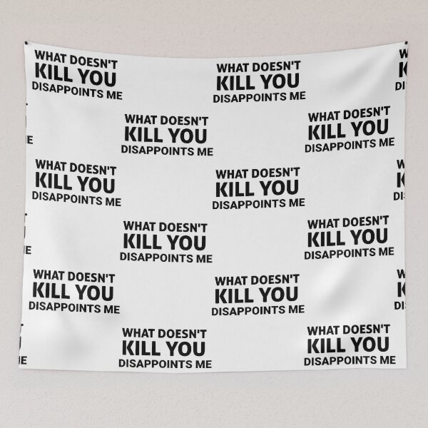 Item preview, What Doesn&x27;t Kill You Disappoints Me, gift idea, funny saying, offensive  designed and sold by ReichelJaquan.
