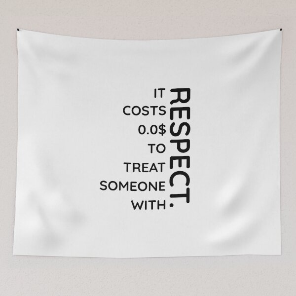 Item preview, IT COSTS $0.0 TO TREAT SOMEONE WITH RESPECT. designed and sold by Maestroedems.