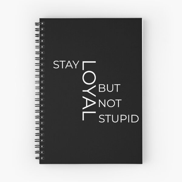 Artikelvorschau, Stay loyal but not stupid entworfen und verkauft von Maestroedems.