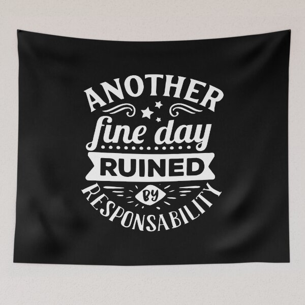 Item preview, Mens Another Fine Day Ruined by Responsibility designed and sold by ZimbomDesigner.