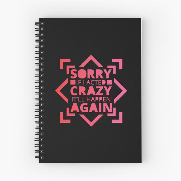 Item preview, Sorry If I Acted Crazy It Will Happen Again | Funny Motivation designed and sold by DrawingBoard.