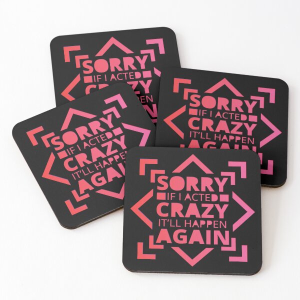Item preview, Sorry If I Acted Crazy It Will Happen Again | Funny Motivation designed and sold by DrawingBoard.