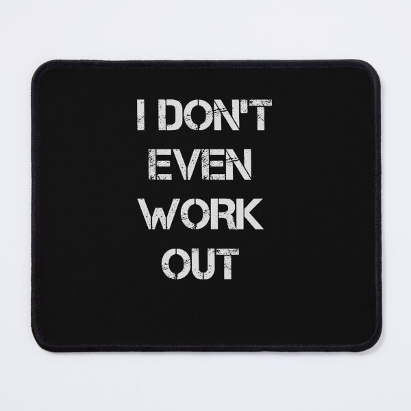 Item preview, i don't even work out  designed and sold by rachidhaz.