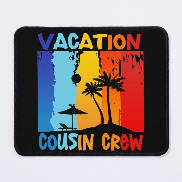 Item preview, VACATION COUSIN CREW designed and sold by lukas69graphic.