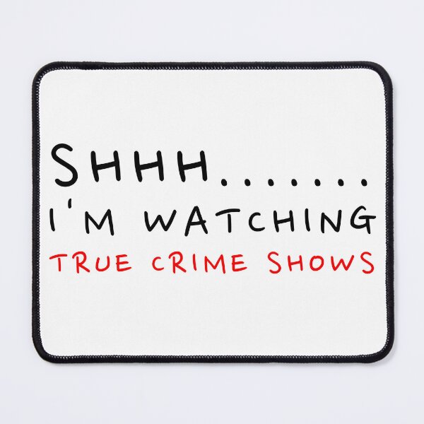 Item preview, Shhh I'm watching true crime shows designed and sold by Oreo2020 Creations.