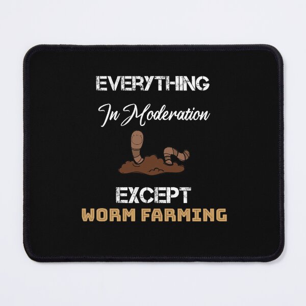 Item preview, Everything In Moderation Except Worm Farming  designed and sold by rachidhaz.