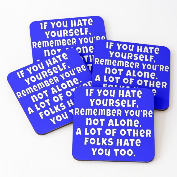 Item preview, Funny Sarcastic Saying If You Hate Yourself, Remember You're Not Alone designed and sold by fantasticdesign.