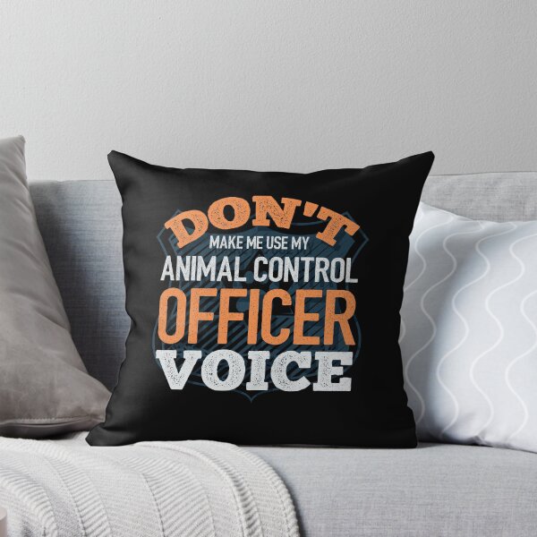 Item preview, Dont Make Me Use My Animal Control Officer Voice Funny designed and sold by ShopTheStyle.