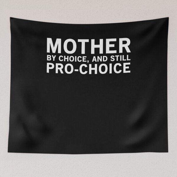 Item preview, Mother by choice and still pro-choice designed and sold by margeretelser.