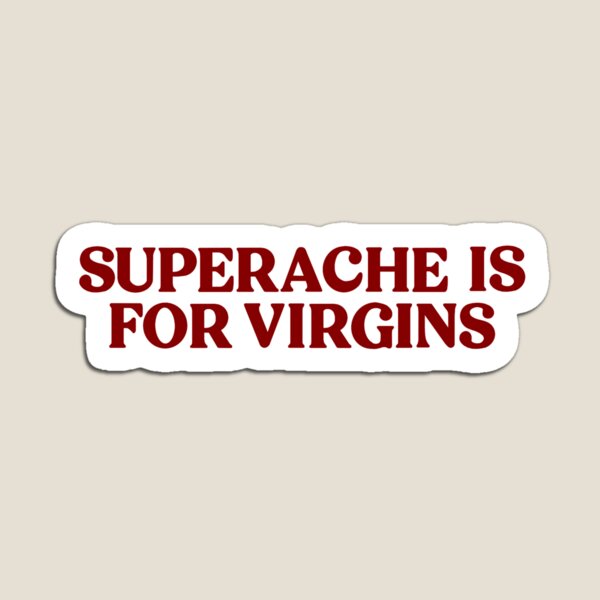 Item preview, Superache is for virgins designed and sold by izzys5678.