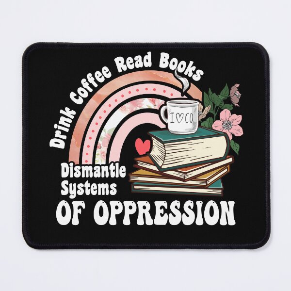 Item preview, Drink Coffee Read Books Dismantle Systems Of Oppression - Coffee and book Rainbow Lovers Gift  designed and sold by JUSTBEELEGANT.