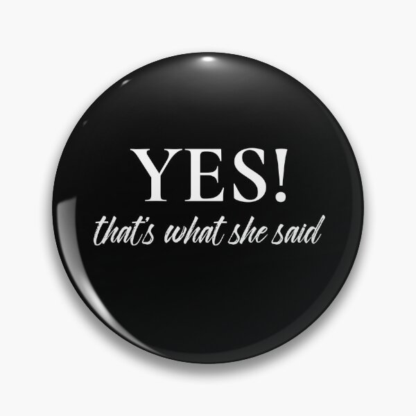Item preview, YES! That's What She Said (white) designed and sold by Allyoudois.