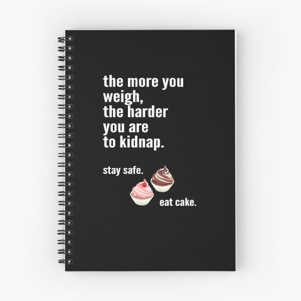 Item preview, The more you weigh, the harder you are to kidnap. Stay safe. Eat cake. designed and sold by STYLESYNDIKAT.