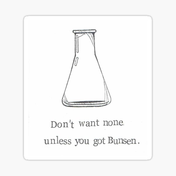 Item preview, Don't Want None Unless You Got Bunsen designed and sold by BlueSpecsStudio.