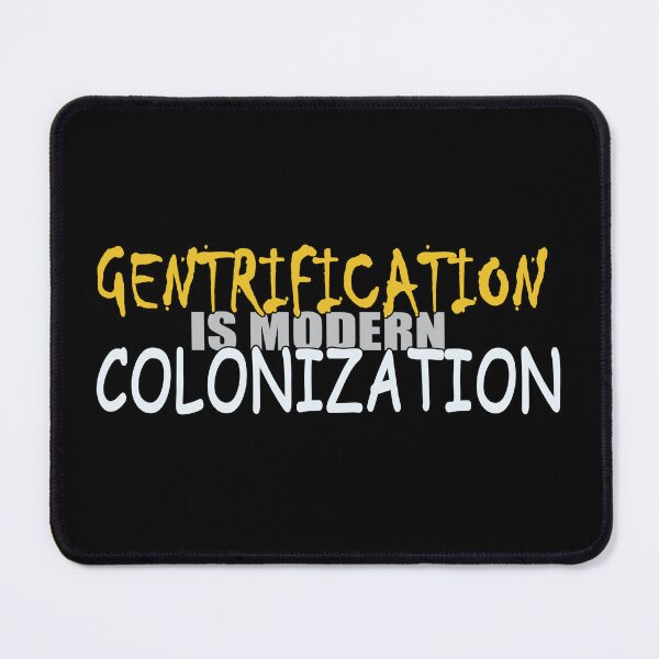 Item preview, Gentrification is modern colonization designed and sold by DVM2.
