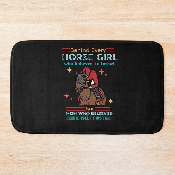Item preview, Behind Every Horse Girl Who Believes In Herself Is A Mom Who Believed In Her First designed and sold by Rainbow Designs.