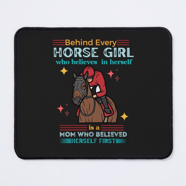 Item preview, Behind Every Horse Girl Who Believes In Herself Is A Mom Who Believed In Her First designed and sold by Rainbow Designs.