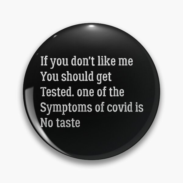 Item preview, If you don't like me you should get tested. One of the symptoms of covid is no taste designed and sold by Cheerful Designs.