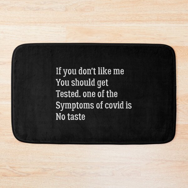 Item preview, If you don't like me you should get tested. One of the symptoms of covid is no taste designed and sold by Cheerful Designs.