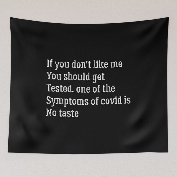 Item preview, If you don't like me you should get tested. One of the symptoms of covid is no taste designed and sold by Cheerful Designs.