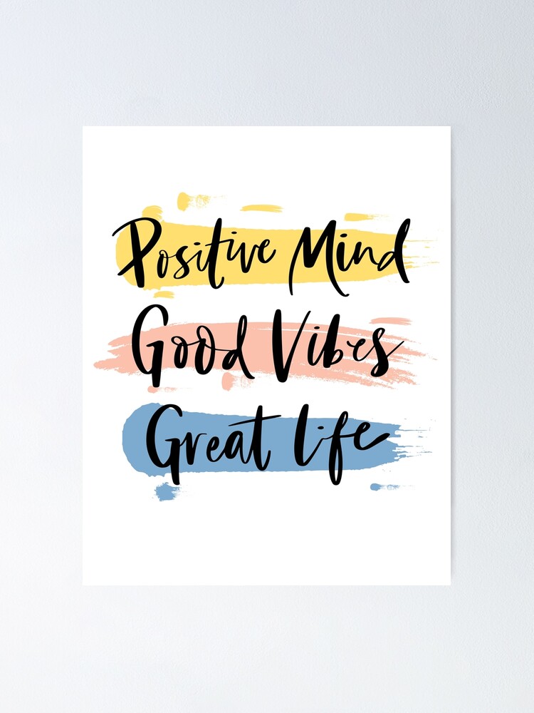 Positive Mind Good Vibes Great Life Poster for Sale by Egezinti