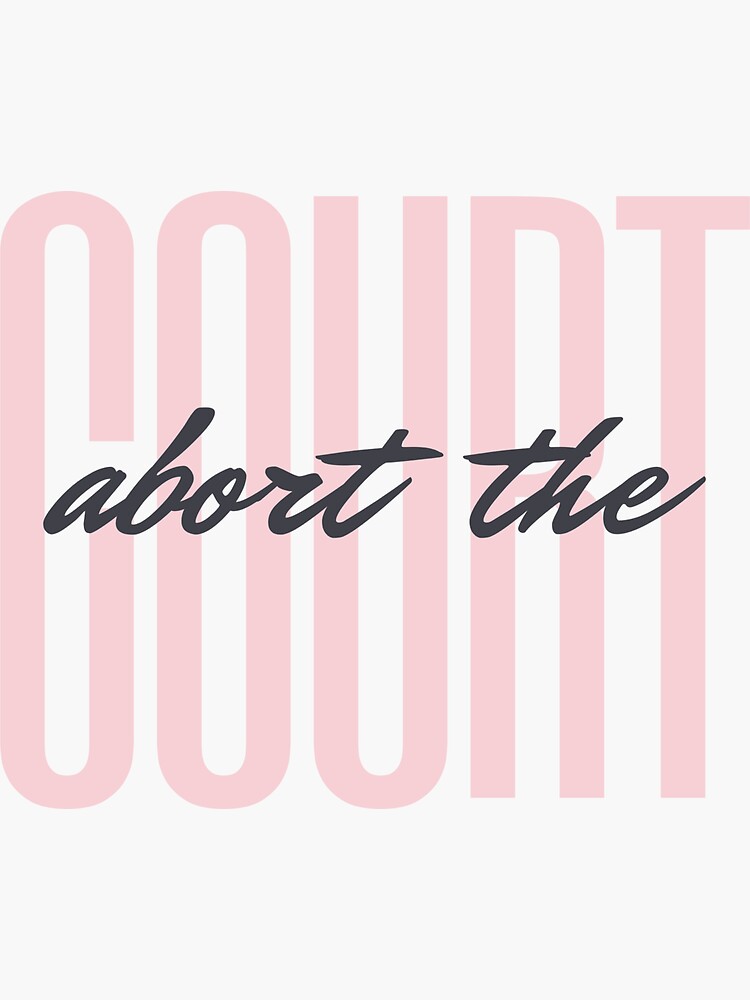 quot Abort the court quot Sticker for Sale by BIGHIDENE Redbubble