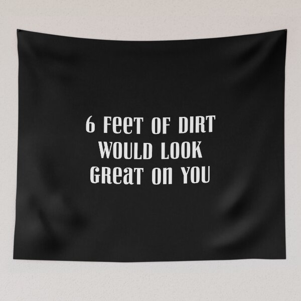 Item preview, 6 feet of dirt would look great on you, gift for gardeners designed and sold by Cheerful Designs.
