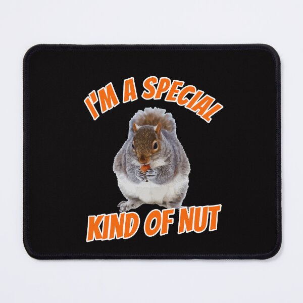 Item preview, I'm A Special Kind Of Nut Squirrel Design designed and sold by Angela Mello.