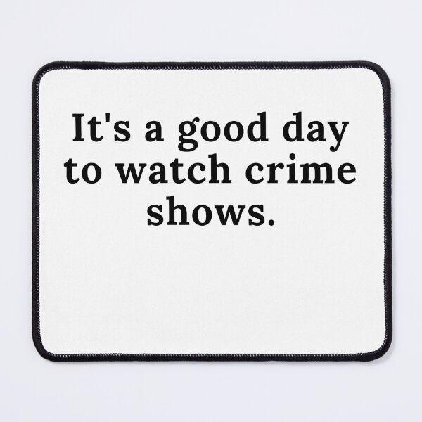 Item preview, It's a good day to watch crime shows designed and sold by Oreo2020 Creations.