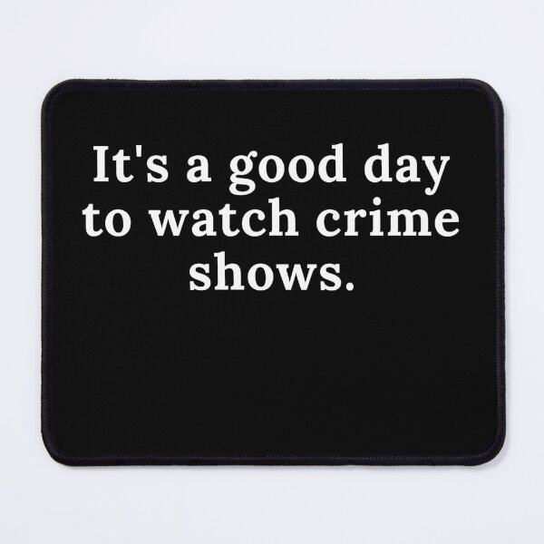 Item preview, It's a good day to watch crime shows designed and sold by Oreo2020 Creations.