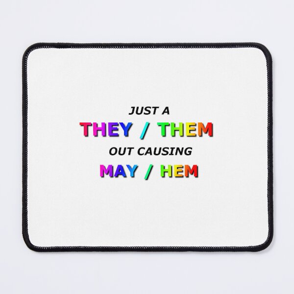 Item preview, 'THEY/THEM CAUSING MAY/HEM' LQBTQ+ meme designed and sold by MattBevo.