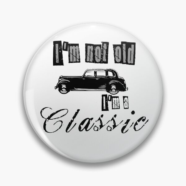 Item preview, I'm Not Old I'm Classic designed and sold by MrJArts.