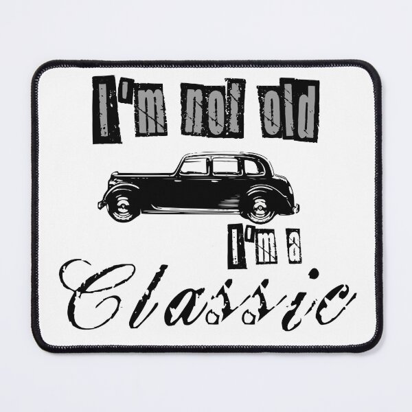 Item preview, I'm Not Old I'm Classic designed and sold by MrJArts.