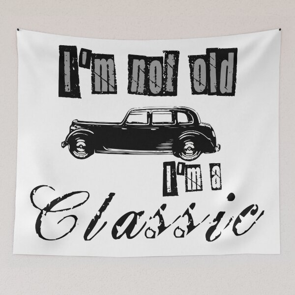 Item preview, I'm Not Old I'm Classic designed and sold by MrJArts.